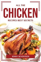 All the Chicken Recipes Best Secrets 1804775010 Book Cover