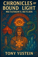 Chronicles of the Bound Light: Metatron’s Return B0FL7XLVS8 Book Cover