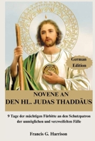 NOVENE AN DEN HL. JUDAS THADDÄUS: 9 Tage der mächtigen Fürbitte an den Schutzpatron der unmöglichen und verzweifelten Fälle B0FV2KXQZG Book Cover
