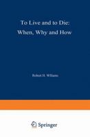 To Live and to Die: When, Why, and How 3642952402 Book Cover