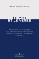 Le Mot et le Verbe: Méditations sur le langage et la parole poétique dans l' uvre de Louis-Claude de Saint-Martin (French Edition) B0DPQ2BDMX Book Cover