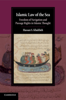 Islamic Law of the Sea: Freedom of Navigation and Passage Rights in Islamic Thought 1108722393 Book Cover