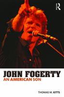 John Fogerty: An American Son 0415713471 Book Cover