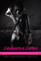 Dangerous Dames: Representing Female-Bodied Empowerment in Postfeminist Media 1433163012 Book Cover