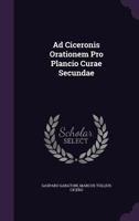 Ad Ciceronis Orationem Pro Plancio Curae Secundae 1179014596 Book Cover