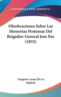 Obsebvaciones Sobre Las Memorias Postumas Del Brigadier General Jose Paz (1855) 1161007695 Book Cover
