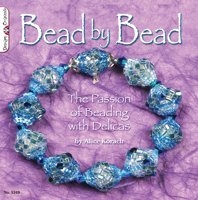 Bead by Bead: The Passion of Beading with Delicas 1574216600 Book Cover