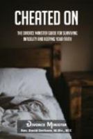 Cheated On: The Divorce Minister Guide for Surviving Infidelity and Keeping Your Faith 1732954119 Book Cover