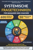 Systemische Fragetechniken für Manager und Coaches: 600 gezielte Fragen und 50 praktische Tools, um schwierige Gespräche zu meistern, die Führung zu ... Ziel mühelos zu erreichen. (German Edition) B0DPD99WDL Book Cover