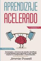 Aprendizaje Acelerado: Estrategias y Técnicas de Estudio Científicas y Comprobadas para Aprender a Leer Rapido, Mejorar tu Comprensión y Memorización. ... de la Memoria) 1725037386 Book Cover