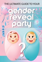 The ultimate guide to your gender reveal party: How to make sure your unique event becomes perfect. 1656438216 Book Cover