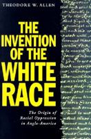 The Invention of the White Race: The Origin of Racial Oppression in Anglo-America (Volume 2) 1844677702 Book Cover