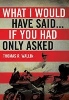What I Would Have Said . . . Only Asked 1483618498 Book Cover