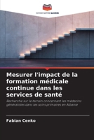 Mesurer l'impact de la formation médicale continue dans les services de santé (French Edition) 6209379869 Book Cover