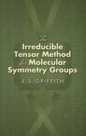 The Irreducible Tensor Method for Molecular Symmetry Groups 0486450473 Book Cover