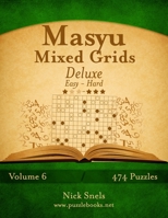 Masyu Mixed Grids Deluxe - Easy to Hard - Volume 6 - 474 Logic Puzzles 1508567778 Book Cover