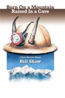 Born on a Mountain, Raised in a Cave: A Rocky Mountain Memoir 1493156020 Book Cover