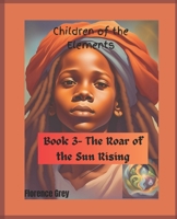 The Roar of the Sun Rising (Children of the Elements) B0F898297W Book Cover