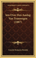 Iets Over Den Aanleg Van Tramwegen (1887) 1120438632 Book Cover