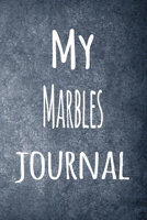 My Marbles Journal: The perfect way to record your hobby - 6x9 119 page lined journal! 1695955439 Book Cover