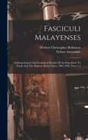 Fasciculi Malayenses: Anthropological And Zoological Results Of An Expedition To Perak And The Siamese Malay States, 1901-1902, Parts 1-2 1017223882 Book Cover