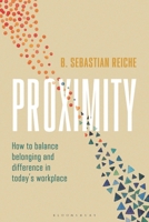 Proximity: How to stay true to yourself while engaging and thriving with colleagues 1350598089 Book Cover