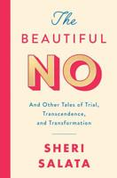 The Beautiful No: And Other Tales of Trial, Transcendence, and Transformation 0062743201 Book Cover