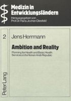 Ambition and Reality: Planning for Health and Basic Health Services in the Yemen Arab Republic 3820463429 Book Cover