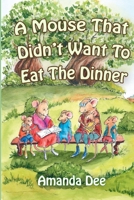 A Mouse That Didn't Want To Eat the Dinner: A Bedtime Story for Little Children 1088659225 Book Cover