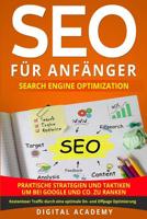 SEO für Anfänger: Search Engine Optimization. Praktische Strategien und Taktiken um bei Google und Co. zu ranken. Kostenloser Traffic durch eine optimale On- und Offpage Optimierung. 1721299718 Book Cover