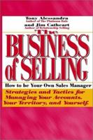 The Business of Selling: How to Be Your Own Sales Manager 0835906094 Book Cover