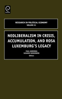 Research in Political Economy Vol 21: Neoliberlism in Crisis, Accumulation and Rosa Luxemburg's Legacy (Research in Political Economy) 0762310987 Book Cover