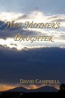 Her Mother's Daughter 1449002633 Book Cover