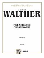 Five Selected Organ Works 0757903770 Book Cover