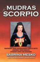 Mudras for Scorpio:Yoga for your Hands (Mudras for Astrological Signs 8.) 0615920934 Book Cover