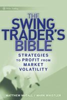 The Swing Traders Bible: Strategies to Profit from Market Volatility (Wiley Trading) 0470308265 Book Cover