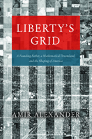 Liberty's Grid: A Founding Father, a Mathematical Dreamland, and the Shaping of America 0226820726 Book Cover