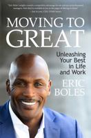 Moving to Great: Unleashing Your Best in Life and Work 1945556013 Book Cover