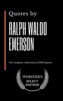 Quotes by Ralph Waldo Emerson: The complete collection of 1000 quotes B085K86L9R Book Cover