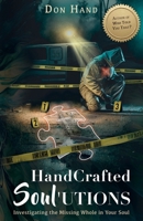 HandCrafted Soul'utions: Investigating the Missing Whole in Your Soul B0CM9VH43W Book Cover