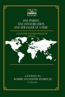 I TALK TO STRANGERS One Person, One Conversation, One Stranger At A Time.: A Man's Journey Towards Peace B0HH94CL26 Book Cover