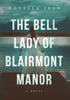 The Bell Lady of Blairmont Manor 1959385003 Book Cover