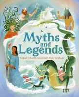 Myths and Legends: Tales From Around the World 1398857254 Book Cover