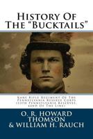 History Of The Bucktails, Kane Rifle Regiment Of The Pennsylvania Reserve Corps, 13th Pennsylvania Reserves, 42nd Of The Line (1906) 0548649413 Book Cover