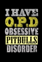 I have a O.P.D Obsessive Pitbulls Disorder: 110 Game Sheets - Four in a Row Fun Blank Games | Soft Cover Book for Kids for Traveling & Summer ... x 22.86 cm | Double Player | Funny Great 171050191X Book Cover