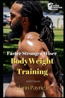 Faster Stronger Wiser: Bodyweight Training 1492990973 Book Cover