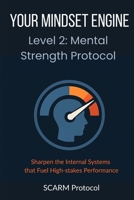 Your Mindset Engine: Level 2: Mental Strength Protocol B0F8HR4HW4 Book Cover