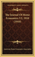 The Journal Of Home Economics V2, 1910 143733699X Book Cover