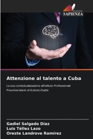 Attenzione al talento a Cuba: La sua contestualizzazione all'Istituto Professionale Preuniversitario di Scienze Esatte 6206228401 Book Cover