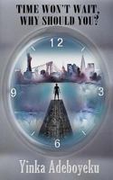 Time Won't Wait, Why Should You? 1540737500 Book Cover